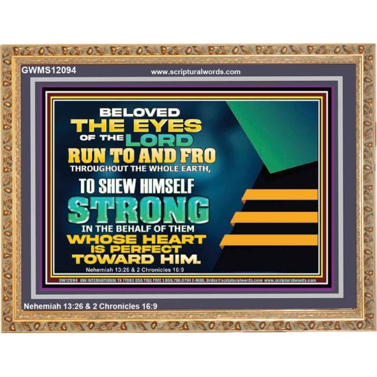 BELOVED THE EYES OF THE LORD RUN TO AND FRO THROUGHOUT THE WHOLE EARTH  Scripture Wall Art  GWMS12094  