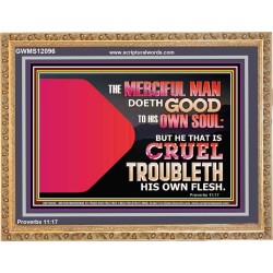 THE MERCIFUL MAN DOETH GOOD TO HIS OWN SOUL  Scriptural Wall Art  GWMS12096  "34x28"