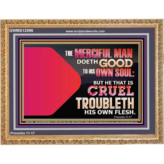 THE MERCIFUL MAN DOETH GOOD TO HIS OWN SOUL  Scriptural Wall Art  GWMS12096  