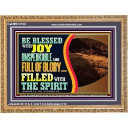 BE BLESSED WITH JOY UNSPEAKABLE AND FULL GLORY  Christian Art Wooden Frame  GWMS12100  "34x28"