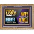FEAR THE LORD GOD AND BELIEVED THE LORD HAPPY SHALT THOU BE  Scripture Wooden Frame   GWMS12106  "34x28"