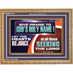 GIVE PRAISE TO GOD'S HOLY NAME  Unique Scriptural ArtWork  GWMS12137  "34x28"
