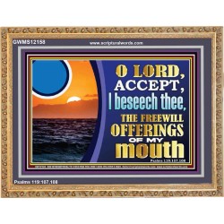 ACCEPT THE FREEWILL OFFERINGS OF MY MOUTH  Bible Verse for Home Wooden Frame  GWMS12158  