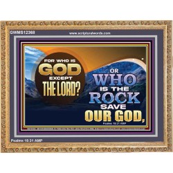 FOR WHO IS GOD EXCEPT THE LORD WHO IS THE ROCK SAVE OUR GOD  Ultimate Inspirational Wall Art Wooden Frame  GWMS12368  "34x28"