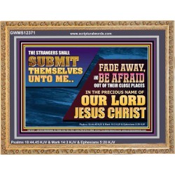 STRANGERS SHALL SUBMIT THEMSELVES UNTO ME  Ultimate Power Wooden Frame  GWMS12371  "34x28"