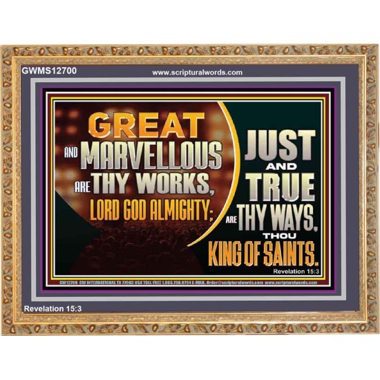 JUST AND TRUE ARE THY WAYS THOU KING OF SAINTS  Christian Wooden Frame Art  GWMS12700  