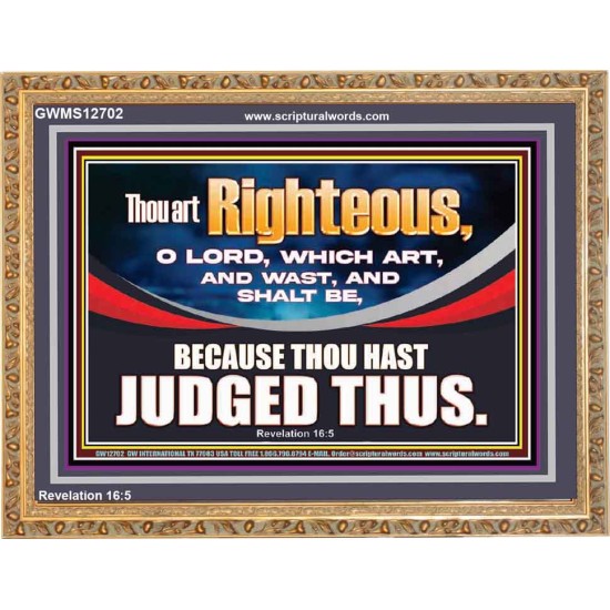 THOU ART RIGHTEOUS O LORD  Christian Wooden Frame Wall Art  GWMS12702  