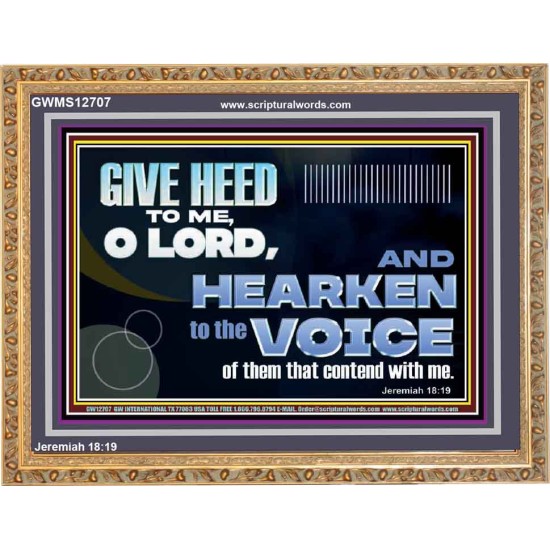 GIVE HEED TO ME O LORD  Scripture Wooden Frame Signs  GWMS12707  