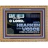 GIVE HEED TO ME O LORD  Scripture Wooden Frame Signs  GWMS12707  "34x28"
