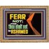 FEAR NOT FOR THOU SHALT NOT BE ASHAMED  Scriptural Wooden Frame Signs  GWMS12710  "34x28"