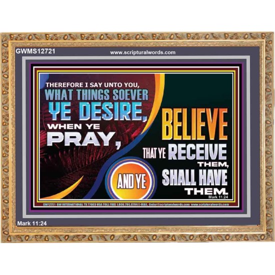 WHAT THINGS SOEVER YE DESIRE WHEN YE PRAY  Contemporary Christian Wall Art  GWMS12721  