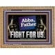 ABBA FATHER FIGHT FOR US  Scripture Art Work  GWMS12729  
