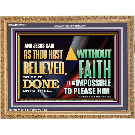 AS THOU HAST BELIEVED, SO BE IT DONE UNTO THEE  Bible Verse Wall Art Wooden Frame  GWMS12958  