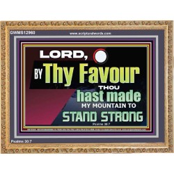 THY FAVOUR HAST MADE MY MOUNTAIN TO STAND STRONG  Modern Christian Wall Décor Wooden Frame  GWMS12960  "34x28"