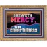 SHEW MERCY WITH CHEERFULNESS  Bible Scriptures on Forgiveness Wooden Frame  GWMS12964  "34x28"