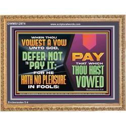 WHEN THOU VOWEST A VOW UNTO GOD DEFER NOT TO PAY IT  Scriptural Wooden Frame Wooden Frame  GWMS12974  "34x28"