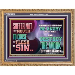 SUFFER NOT THY MOUTH TO CAUSE THY FLESH TO SIN  Bible Verse Wooden Frame  GWMS12976  "34x28"