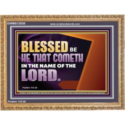BLESSED BE HE THAT COMETH IN THE NAME OF THE LORD  Ultimate Inspirational Wall Art Wooden Frame  GWMS13038  "34x28"