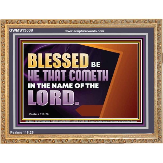 BLESSED BE HE THAT COMETH IN THE NAME OF THE LORD  Ultimate Inspirational Wall Art Wooden Frame  GWMS13038  