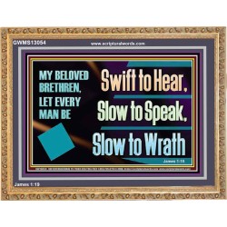 SWIFT TO HEAR SLOW TO SPEAK SLOW TO WRATH  Church Decor Wooden Frame  GWMS13054  "34x28"