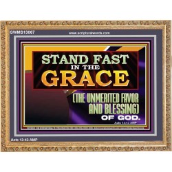 STAND FAST IN THE GRACE THE UNMERITED FAVOR AND BLESSING OF GOD  Unique Scriptural Picture  GWMS13067  "34x28"