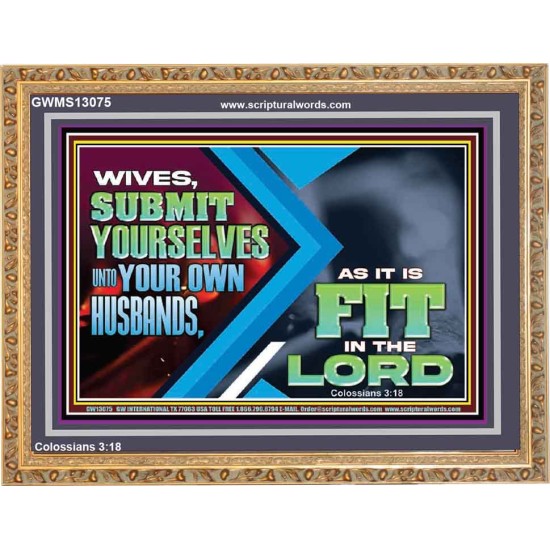 WIVES SUBMIT YOURSELVES UNTO YOUR OWN HUSBANDS  Ultimate Inspirational Wall Art Wooden Frame  GWMS13075  