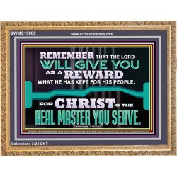 THE LORD WILL GIVE YOU AS A REWARD  Eternal Power Wooden Frame  GWMS13080  "34x28"