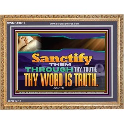 SANCTIFY THEM THROUGH THY TRUTH THY WORD IS TRUTH  Church Office Wooden Frame  GWMS13081  