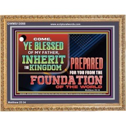 COME YE BLESSED OF MY FATHER INHERIT THE KINGDOM  Righteous Living Christian Wooden Frame  GWMS13088  "34x28"