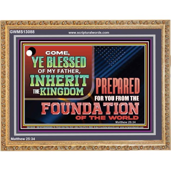 COME YE BLESSED OF MY FATHER INHERIT THE KINGDOM  Righteous Living Christian Wooden Frame  GWMS13088  