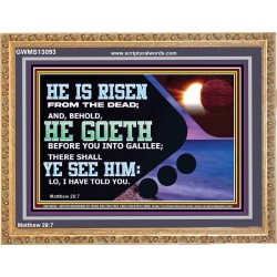 HE IS RISEN FROM THE DEAD  Bible Verse Wooden Frame  GWMS13093  "34x28"