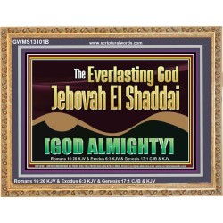 EVERLASTING GOD JEHOVAH EL SHADDAI GOD ALMIGHTY   Scripture Art Wooden Frame  GWMS13101B  "34x28"