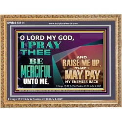 MY GOD RAISE ME UP THAT I MAY PAY MY ENEMIES BACK  Biblical Art Wooden Frame  GWMS13111  "34x28"