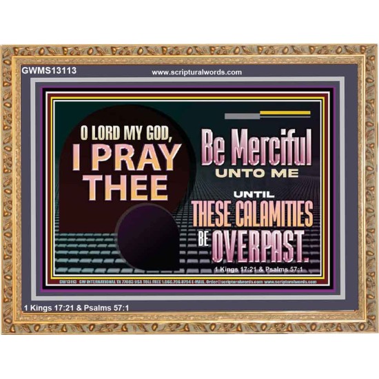 BE MERCIFUL UNTO ME UNTIL THESE CALAMITIES BE OVERPAST  Bible Verses Wall Art  GWMS13113  