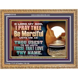 MY GOD BE MERCIFUL UNTO ME AS THOU USEST TO DO UNTO THOSE THAT LOVE THY NAME  Religious Art Picture  GWMS13115  "34x28"
