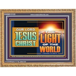 OUR LORD JESUS CHRIST THE LIGHT OF THE WORLD  Bible Verse Wall Art Wooden Frame  GWMS13122  "34x28"