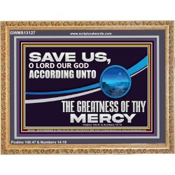 SAVE US O LORD OUR GOD ACCORDING UNTO THE GREATNESS OF THY MERCY  Bible Scriptures on Forgiveness Wooden Frame  GWMS13127  