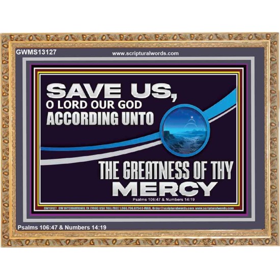 SAVE US O LORD OUR GOD ACCORDING UNTO THE GREATNESS OF THY MERCY  Bible Scriptures on Forgiveness Wooden Frame  GWMS13127  