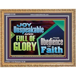 JOY UNSPEAKABLE AND FULL OF GLORY THE OBEDIENCE OF FAITH  Christian Paintings Wooden Frame  GWMS13130  "34x28"
