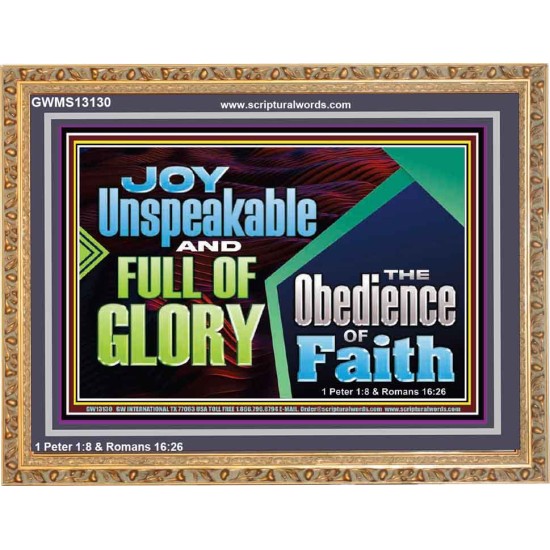 JOY UNSPEAKABLE AND FULL OF GLORY THE OBEDIENCE OF FAITH  Christian Paintings Wooden Frame  GWMS13130  