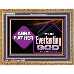 ABBA FATHER THE EVERLASTING GOD  Biblical Art Wooden Frame  GWMS13139  