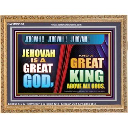 A GREAT KING ABOVE ALL GOD JEHOVAH  Unique Scriptural Wooden Frame  GWMS9531  