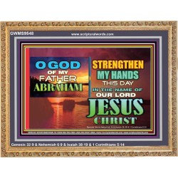 STRENGTHEN MY HANDS THIS DAY O GOD  Ultimate Inspirational Wall Art Wooden Frame  GWMS9548  "34x28"