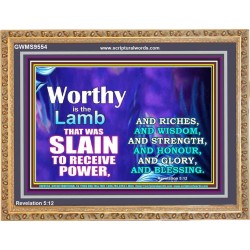 WORTHY WORTHY WORTHY IS THE LAMB UPON THE THRONE  Church Wooden Frame  GWMS9554  