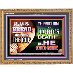 WITH THIS HOLY COMMUNION PROCLAIM THE LORD'S DEATH TILL HE RETURN  Righteous Living Christian Picture  GWMS9559  "34x28"