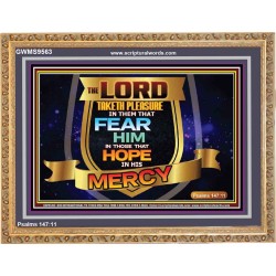 THE LORD TAKETH PLEASURE IN THEM THAT FEAR HIM  Sanctuary Wall Picture  GWMS9563  "34x28"