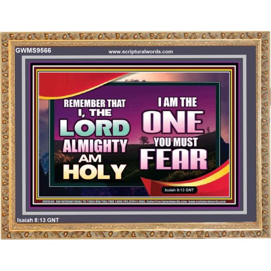 THE ONE YOU MUST FEAR IS LORD ALMIGHTY  Unique Power Bible Wooden Frame  GWMS9566  