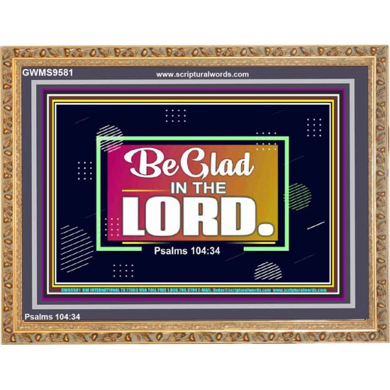 BE GLAD IN THE LORD  Sanctuary Wall Wooden Frame  GWMS9581  