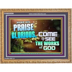 MAKE HIS PRAISE GLORIOUS  Modern Art Wooden Frame  GWMS9599  "34x28"