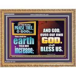 THE EARTH SHALL YIELD HER INCREASE FOR YOU  Inspirational Bible Verses Wooden Frame  GWMS9895  "34x28"